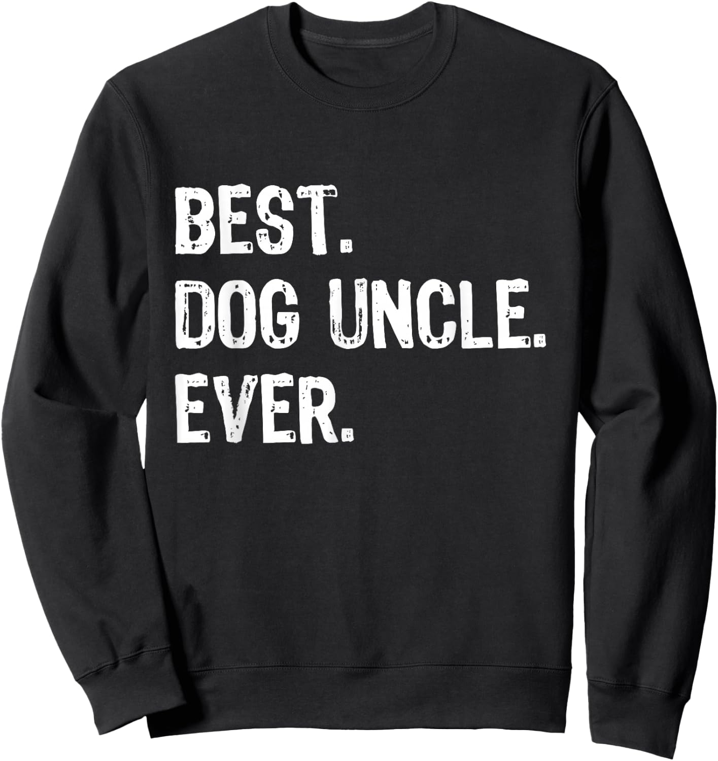 Best Dog Uncle Ever Funny Cool Sweatshirt - Sweatshirt | Black