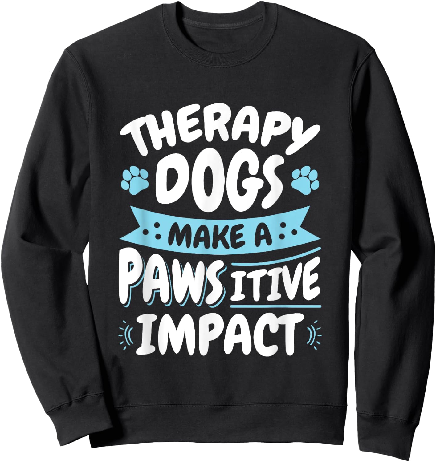 Therapy Dogs Pawsitive Impact Therapy Dog Handler Women Girls Kids Sweatshirt - Sweatshirt | Black