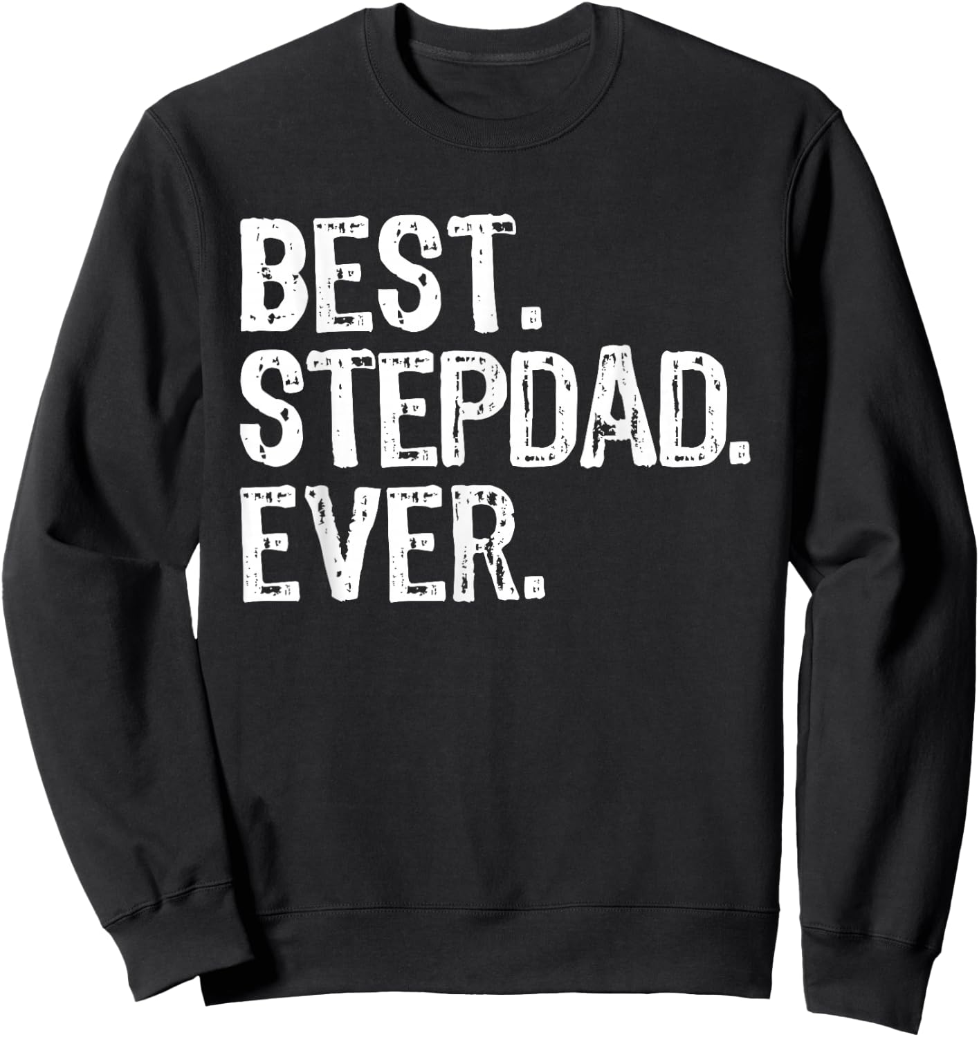 Best Step-Dad Ever Funny Cool Stepdad Bonus Dad Sweatshirt - Sweatshirt | Black