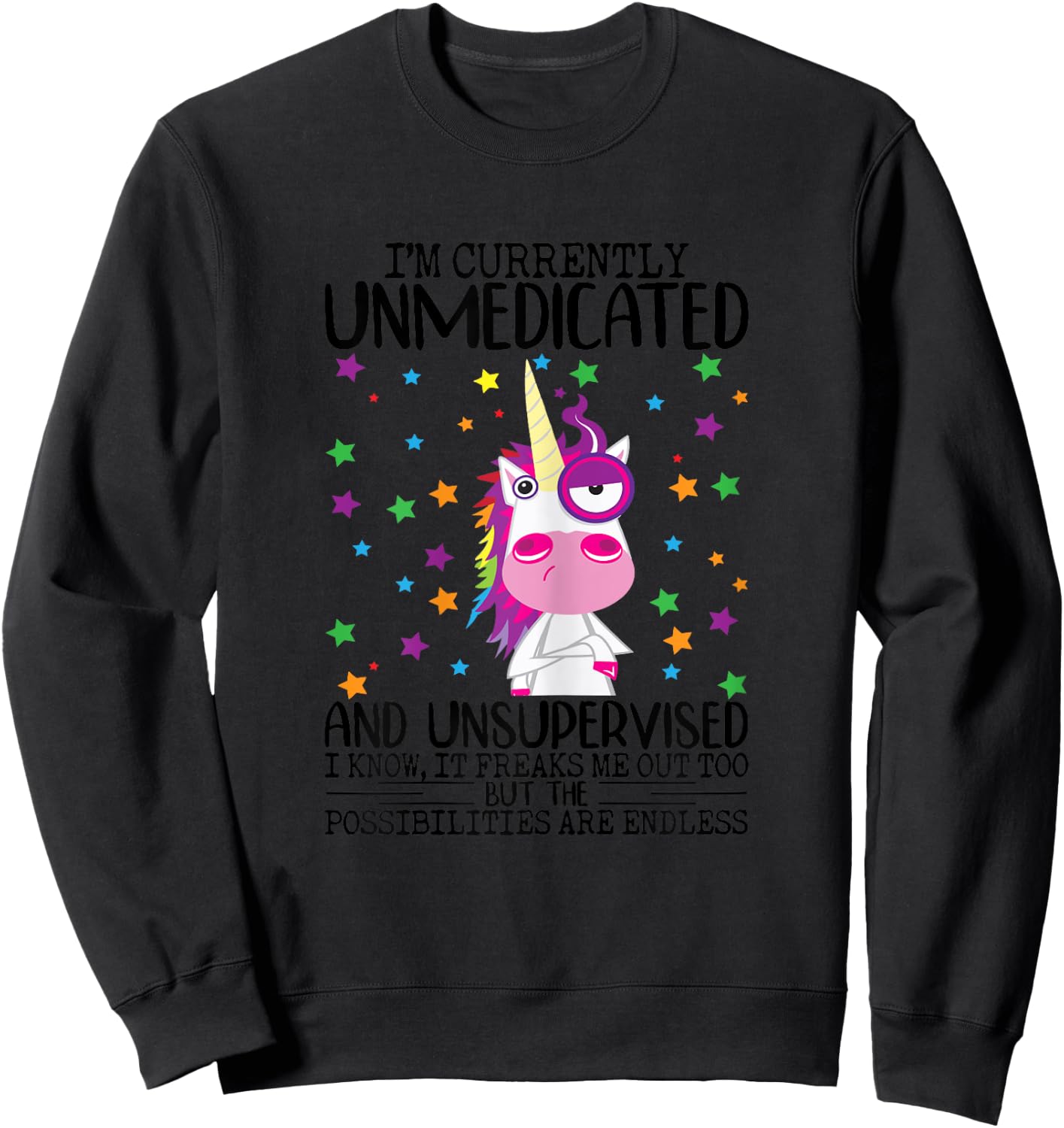 I'm Currently Unmedicated And Unsupervised Unicorn Lady Sweatshirt - Sweatshirt | Black