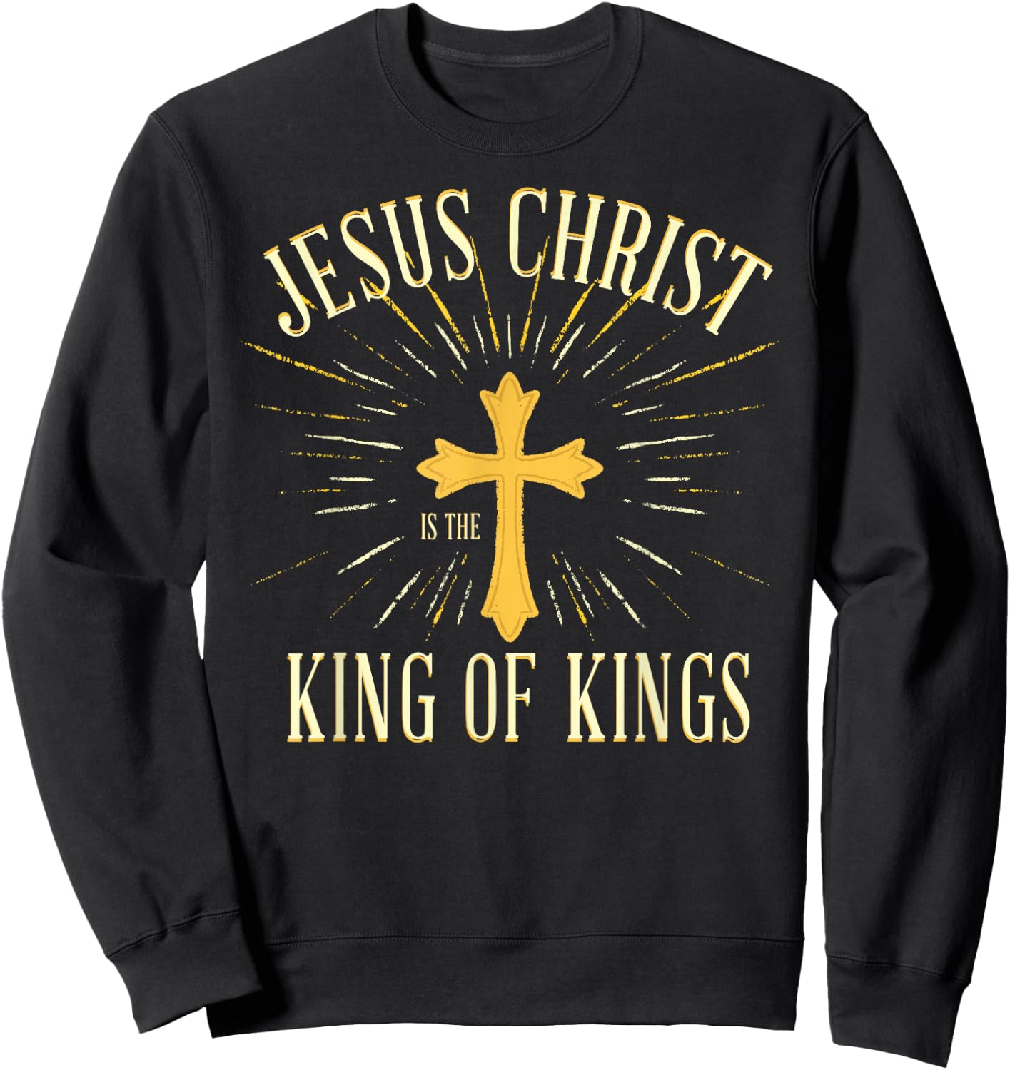 Jesus Christ is The King of Kings - Christian Faith Believer Sweatshirt - Sweatshirt | Black