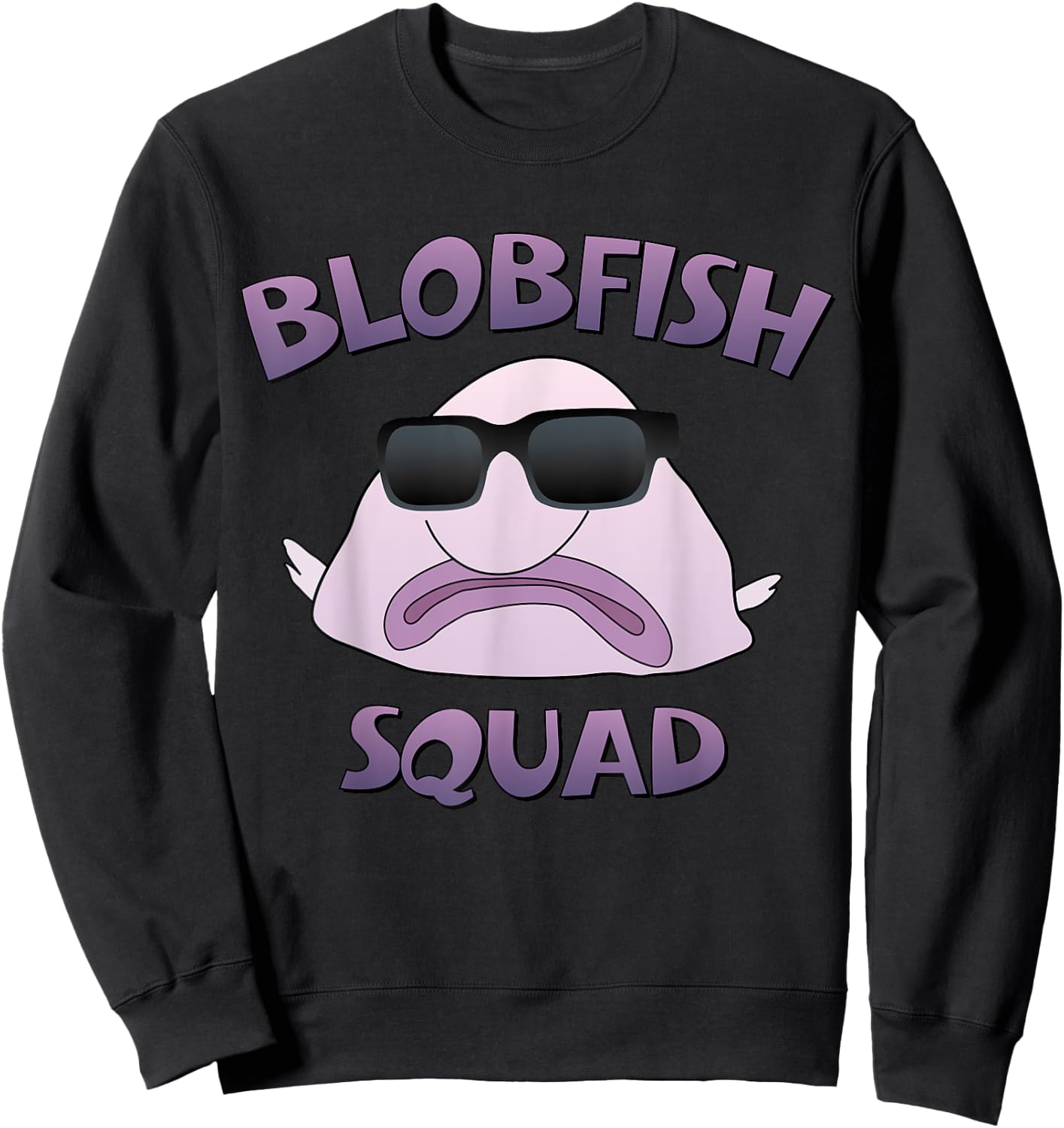 BLOBFISH SQUAD SUNGLASSES , Funny Blob Fish Shirt Sweatshirt - Sweatshirt | Black