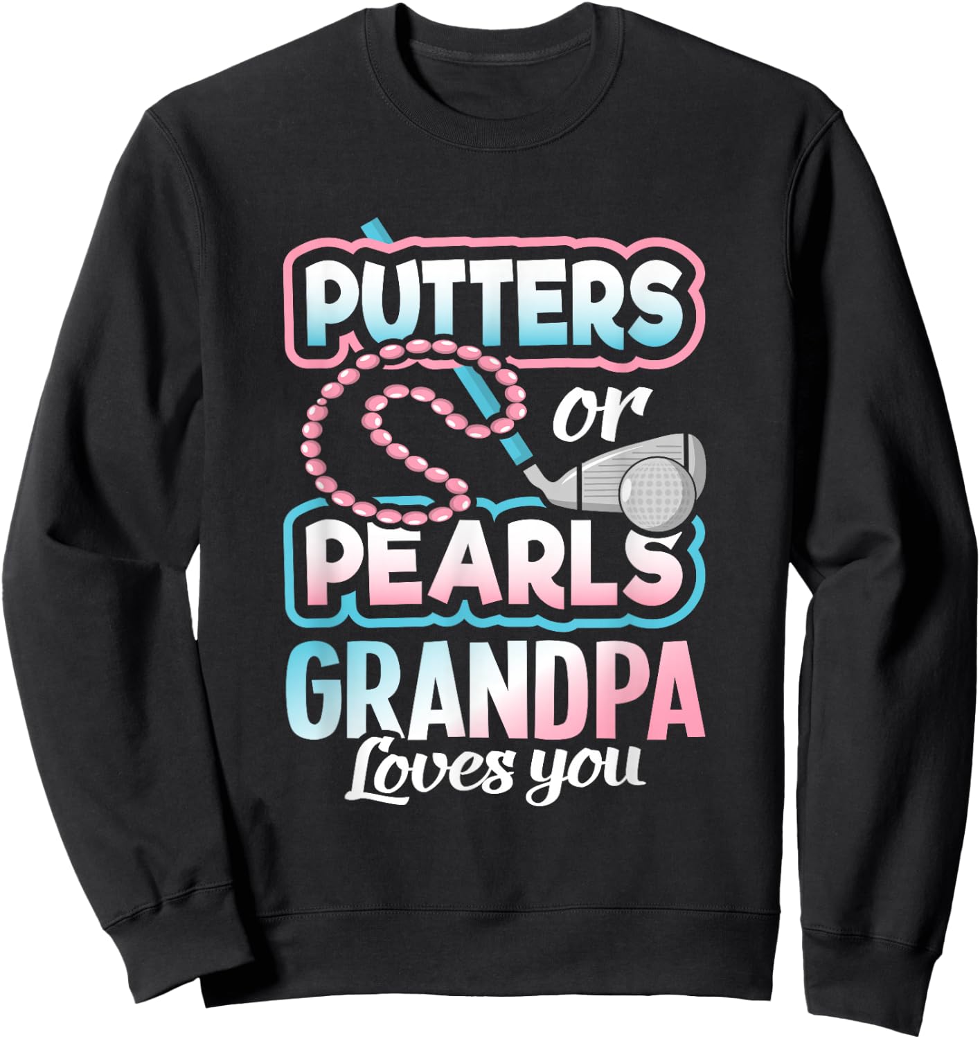 Putters Or Pearls Gender Reveal Grandpa Baby Party Supplies Sweatshirt - Sweatshirt | Black