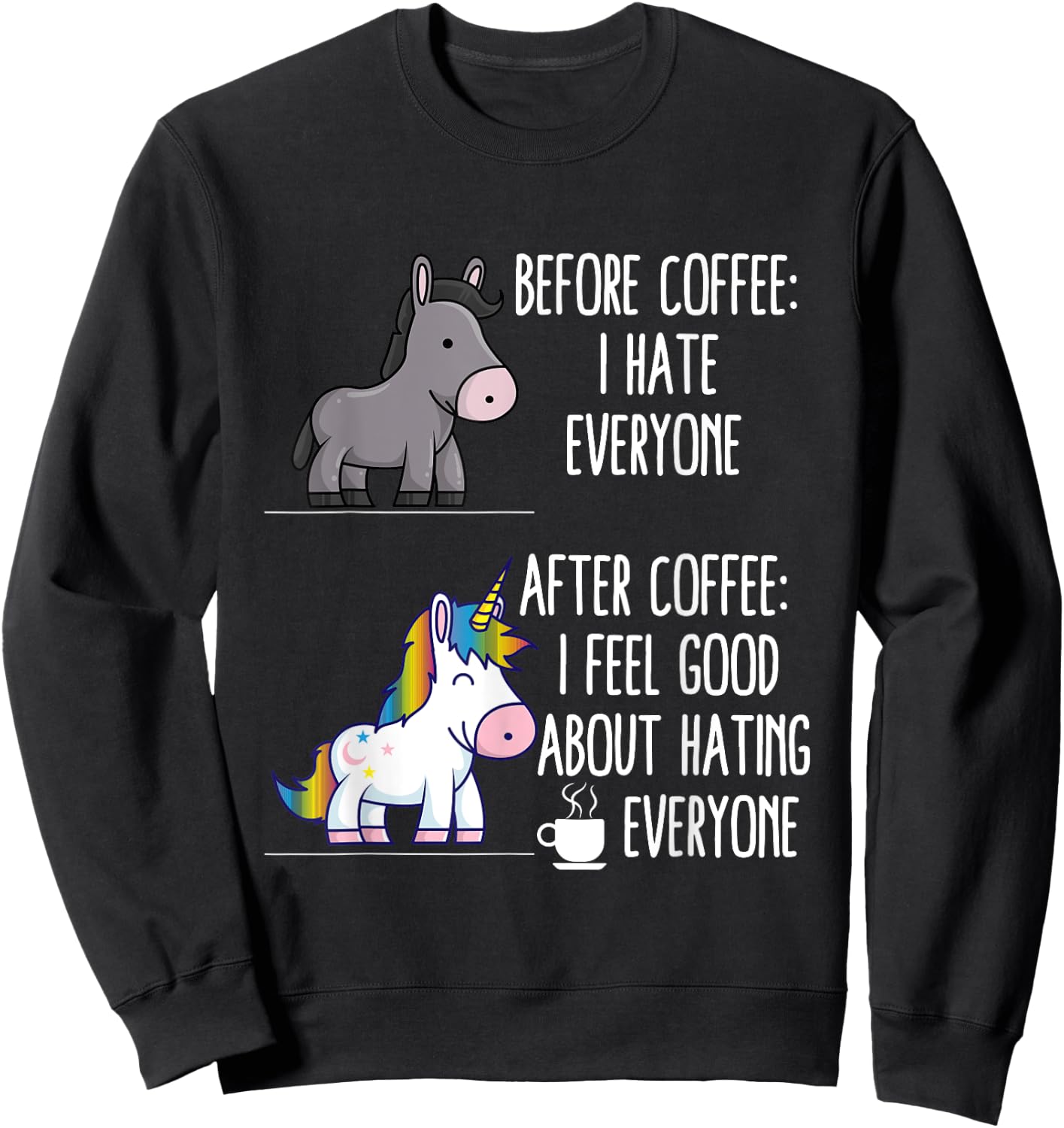 Before Coffee I Hate Everyone After I Feel Good About Hating Sweatshirt - Sweatshirt | Black
