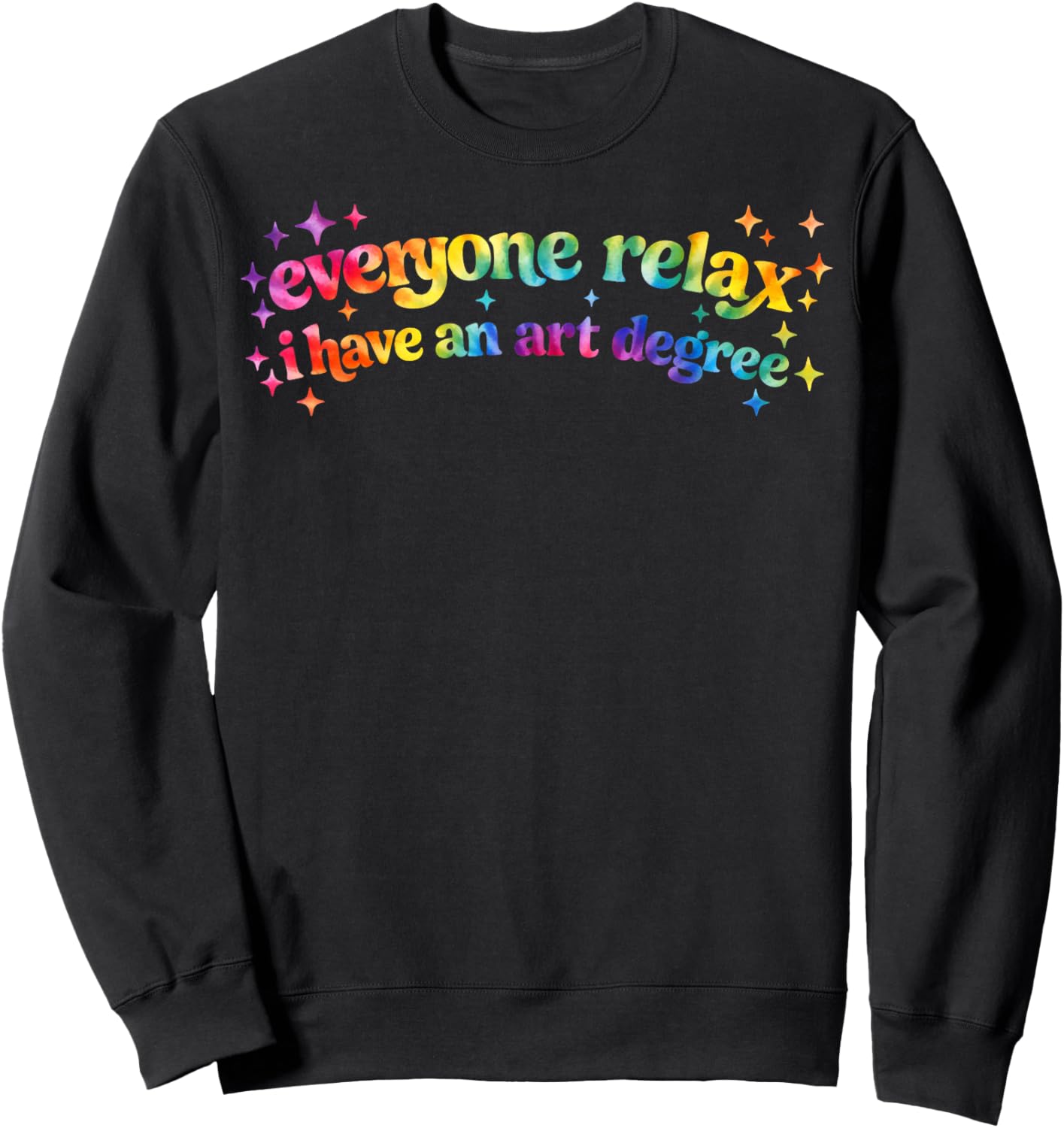 Retro Groovy Funny Everyone Relax I Have an Art Degree Sweatshirt - Sweatshirt | Black