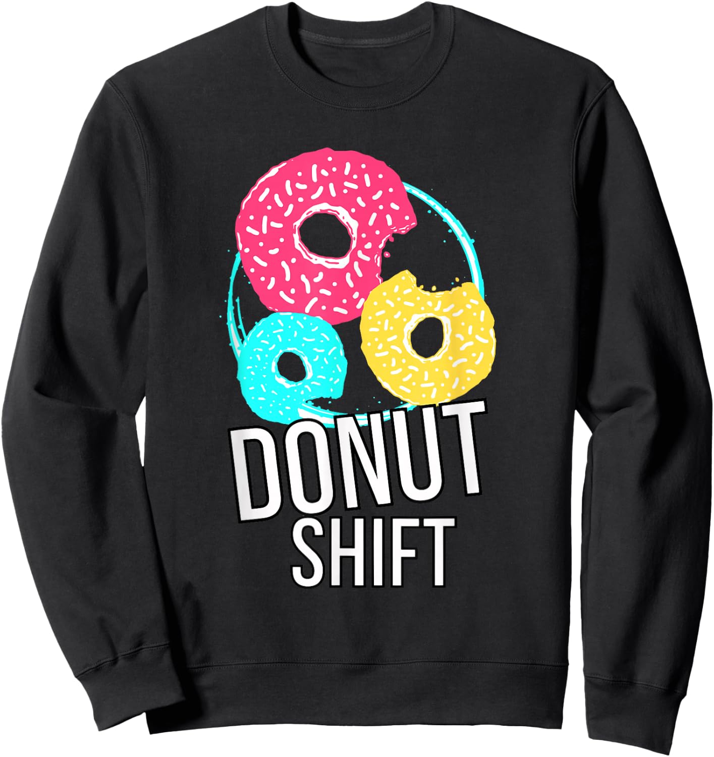Donut Shift For MTTF Associates Doughnut Schedule Sweatshirt - Sweatshirt | Black
