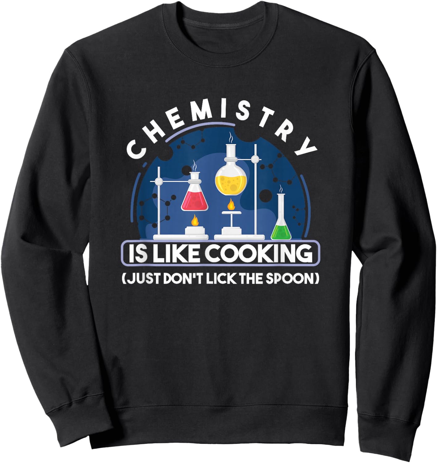 Chemistry Main Compartment Chemist Chemistry is Like Cooking Teacher Sweatshirt - Sweatshirt | Black