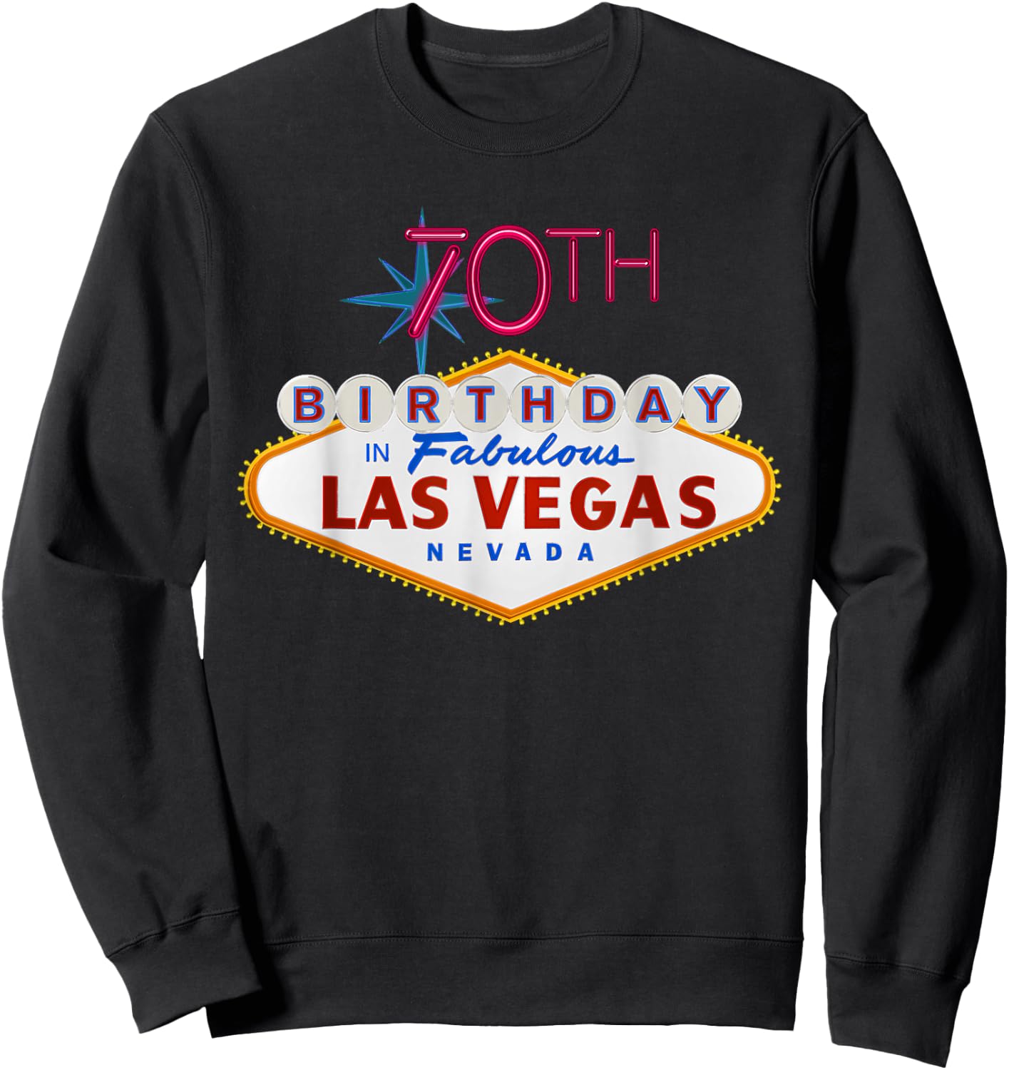 70th Birthday in Las Vegas Classic Sign Gift T Shirt Sweatshirt - Sweatshirt | Black
