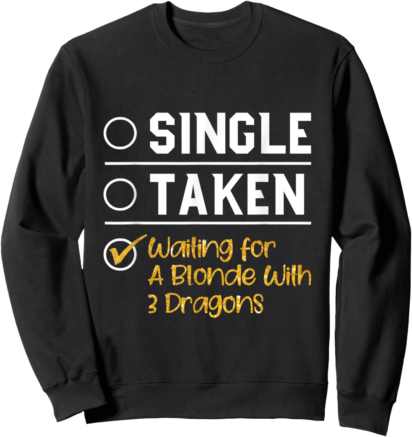Single Taken Waiting For A Blonde With 3 Dragons T Shirt Sweatshirt - Sweatshirt | Black