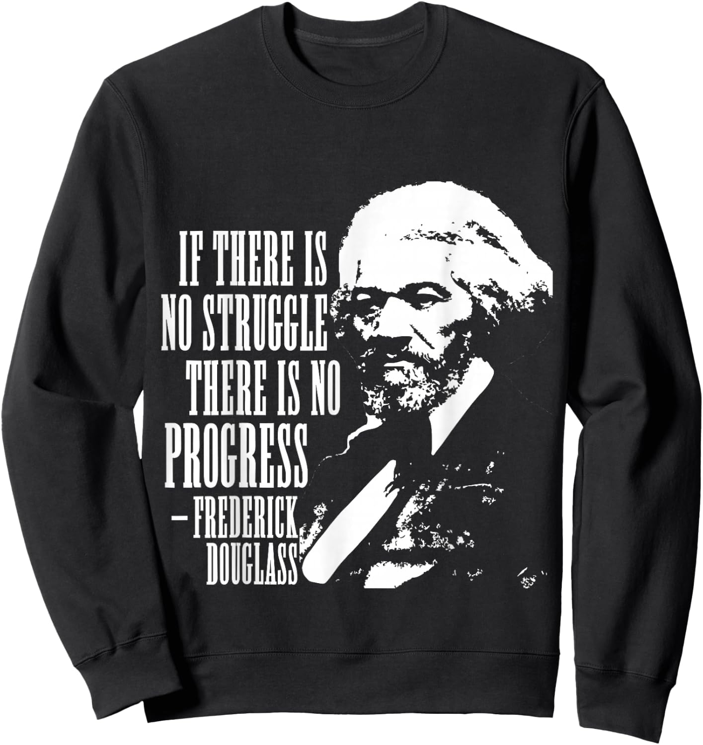 Frederick Douglass Quote Black History Month Sweatshirt - Sweatshirt | Black