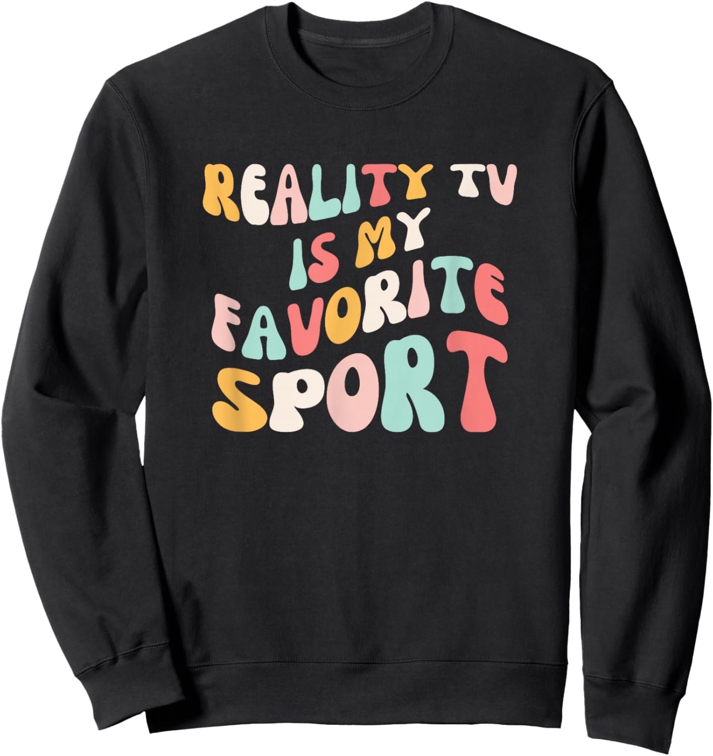 Reality Tv is My Favorite Sport Groovy Reality Show Fan Sweatshirt - Sweatshirt | Black