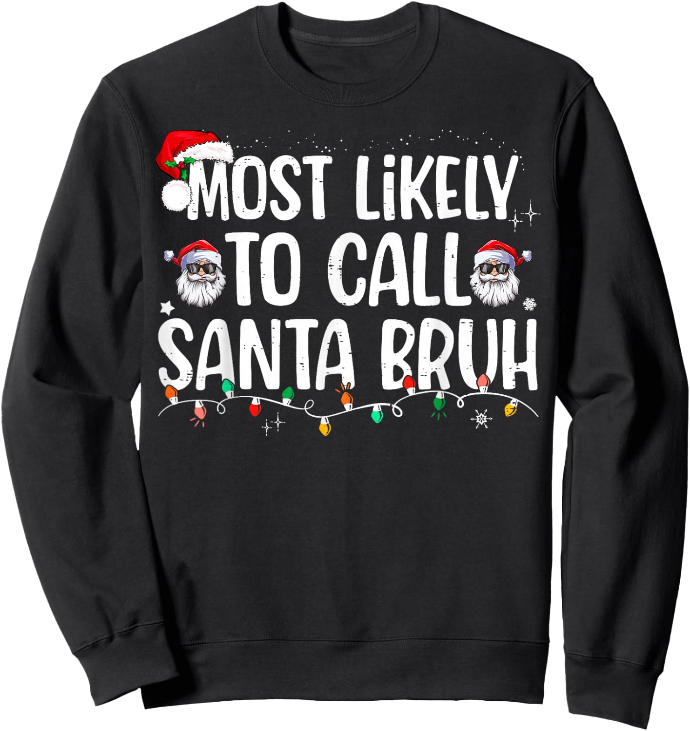 Most Likely To Call Santa Bruh Christmas Family Sweatshirt - Sweatshirt | Black
