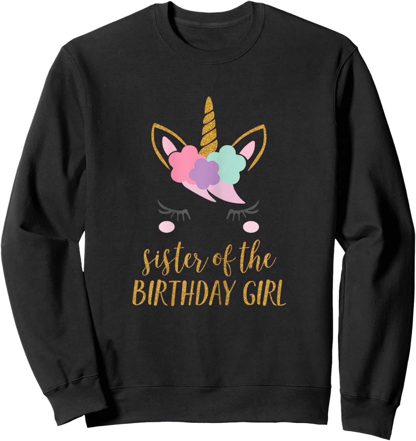 Cute Unicorn Sister Shirt, Sister of the Birthday Girl Sweatshirt - Sweatshirt | Black