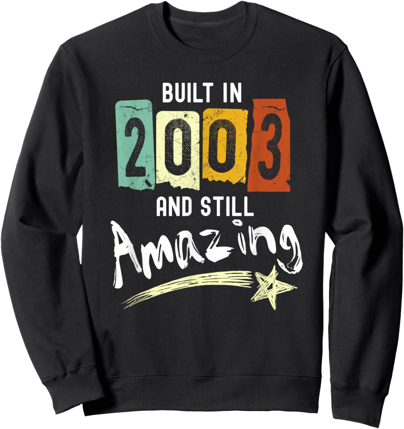 2003 Birth Year, Built In 2003 And Still Amazing Birthday Sweatshirt - Sweatshirt | Black