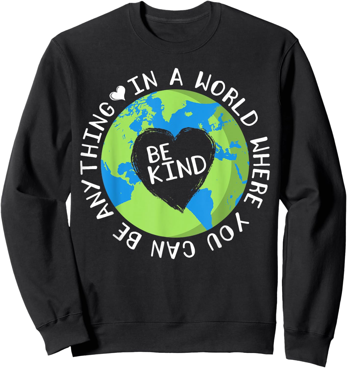 In a world where you can Be Anything Be Kind gifts Sweatshirt - Sweatshirt | Black