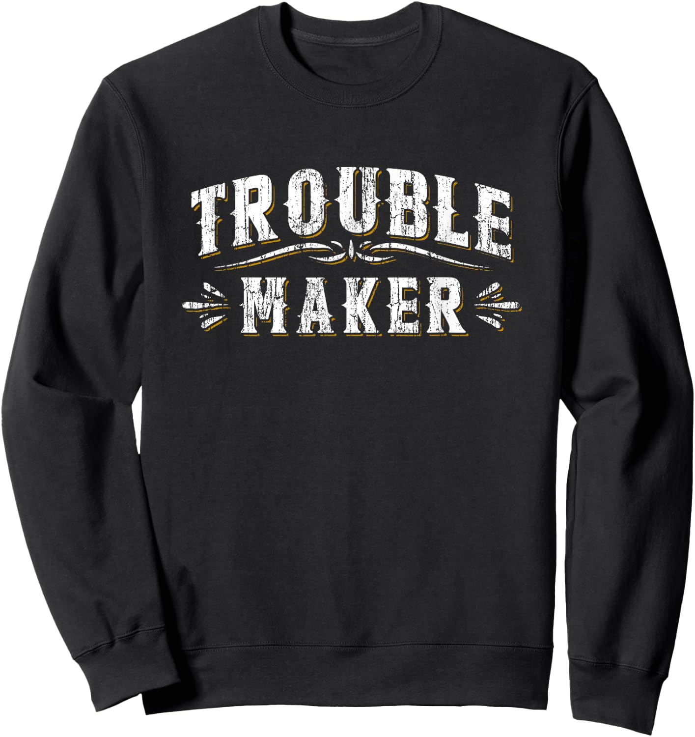 Trouble Maker T Shirt Funny Vintage Slogan Mischievous Sweatshirt - Sweatshirt | Black