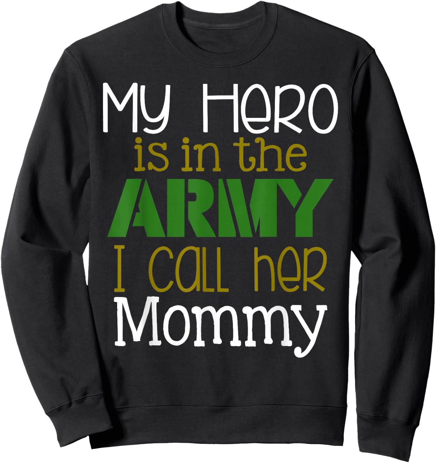 My Hero is in the Army I Call Her Mommy Sweatshirt - Sweatshirt | Black