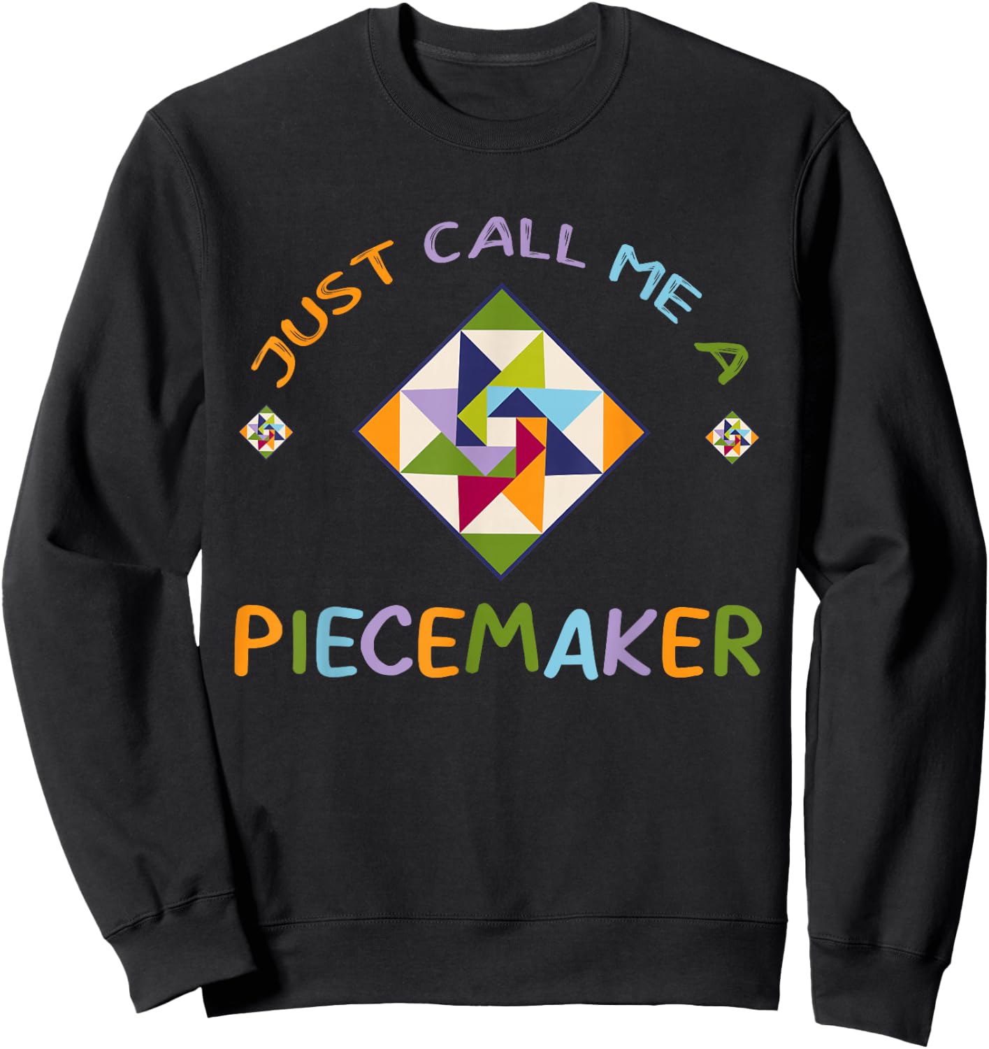 Quilting - Call Me A Piece Maker Quilter Sweatshirt - Sweatshirt | Black