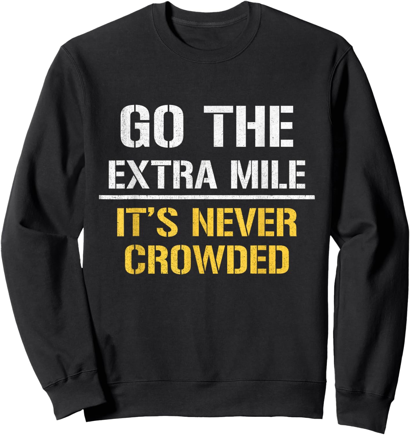 Go The Extra Mile It Is Never Crowded Sweatshirt - Sweatshirt | Black