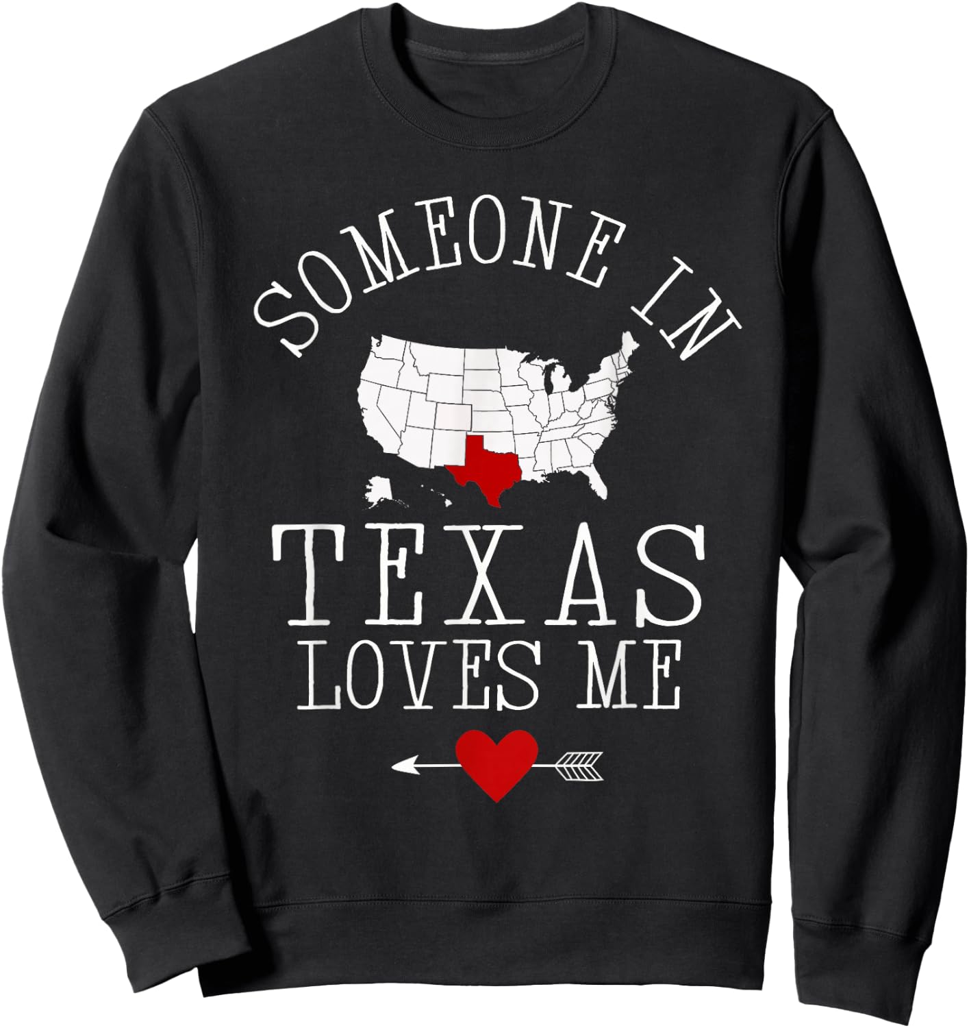 Someone In Texas Loves Me Sweatshirt - Sweatshirt | Black