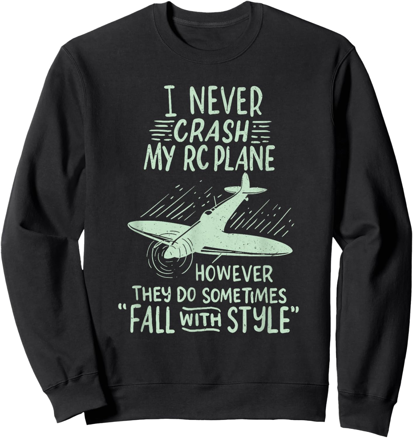 I Never Crash My RC Plane Remote Controlled Model Hobby Sweatshirt - Sweatshirt | Black
