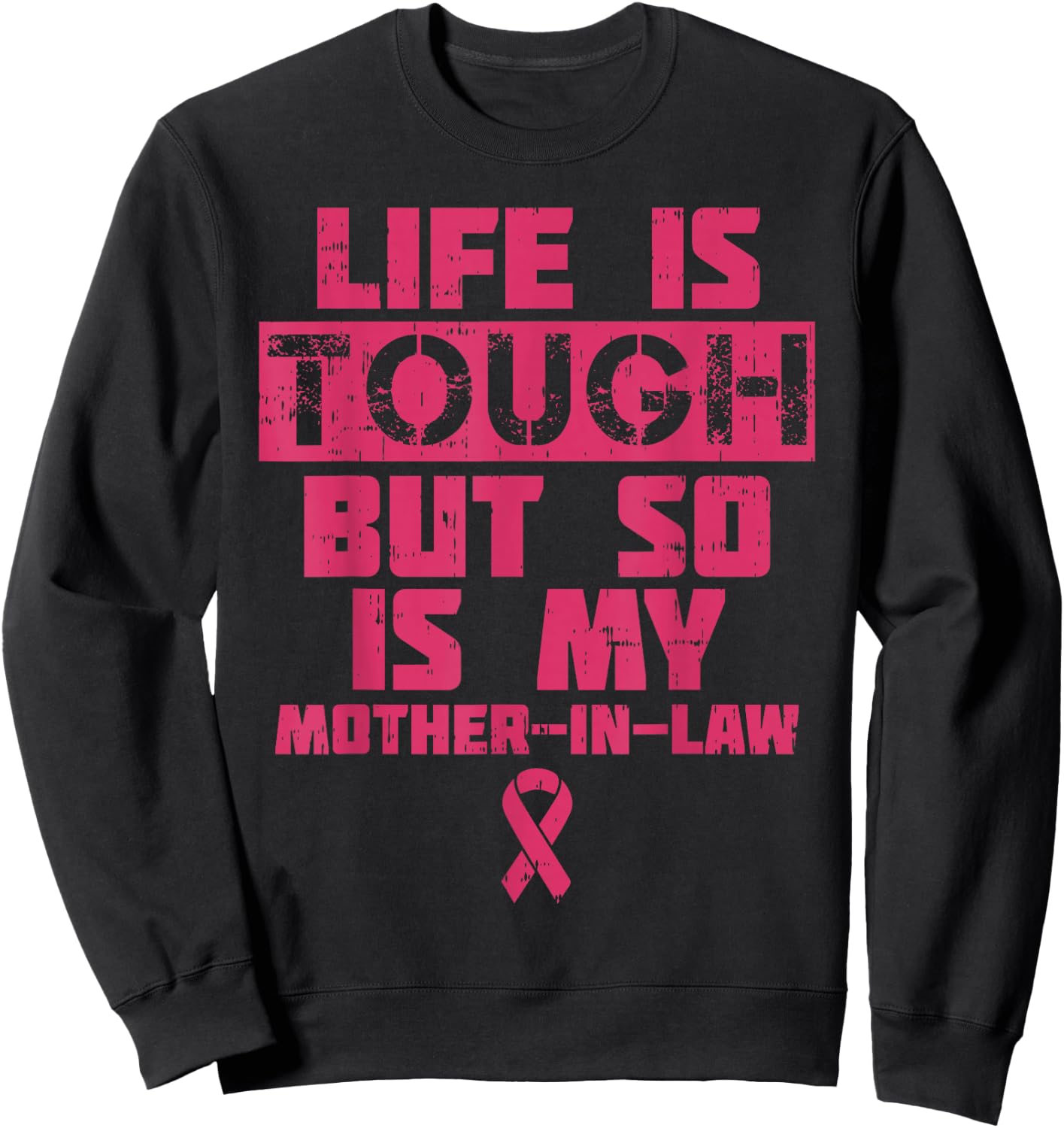 Life Is Tough But So Is My Mother-in-law Breast Cancer Gift Sweatshirt - Sweatshirt | Black