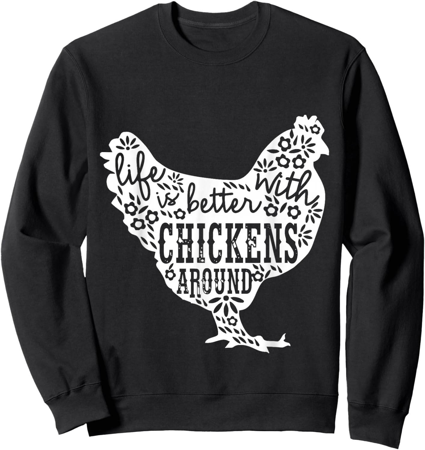 Life is Better With Chickens T Shirt Animal Pet Farmer Sweatshirt - Sweatshirt | Black