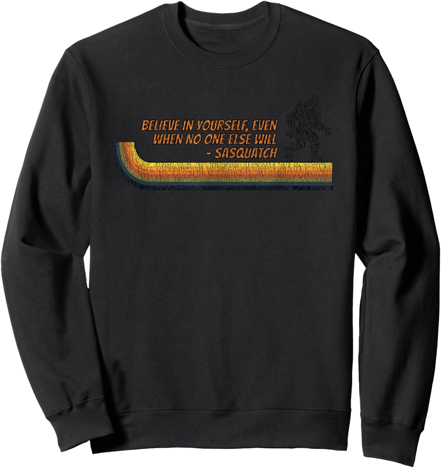 Believe In Yourself Funny Sasquatch Bigfoot Sweatshirt - Sweatshirt | Black