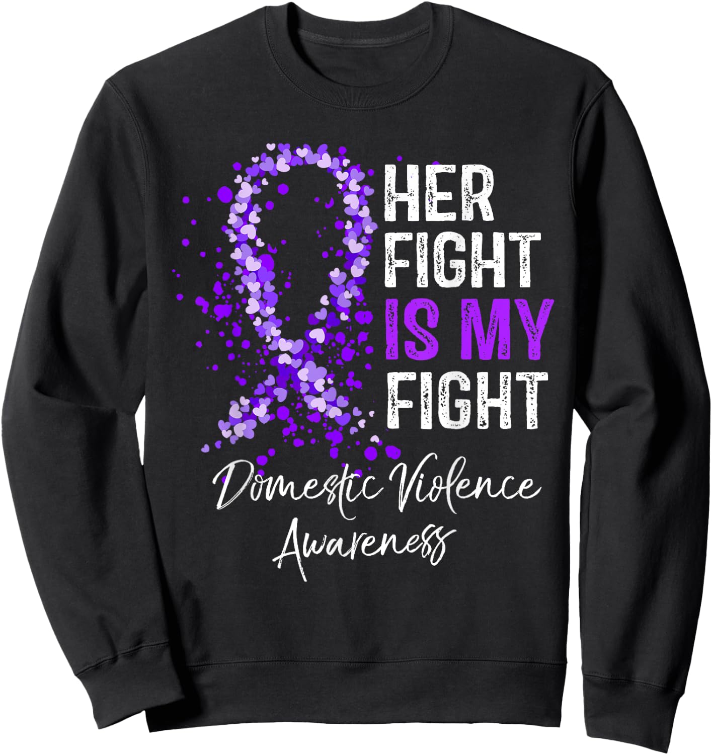 Her Fight Is My Fight Domestic Violence Awareness Support Sweatshirt - Sweatshirt | Black