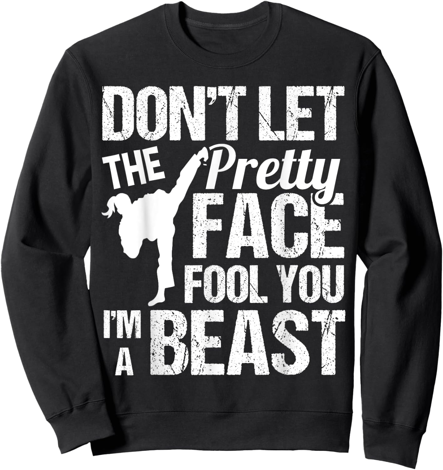 Dont Let The Pretty Face Fool You Karate Taekwondo Girl Sweatshirt - Sweatshirt | Black