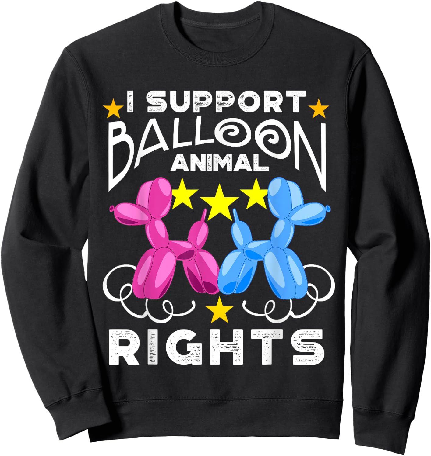 I Support Balloon Animal Rights Sweatshirt - Sweatshirt | Black