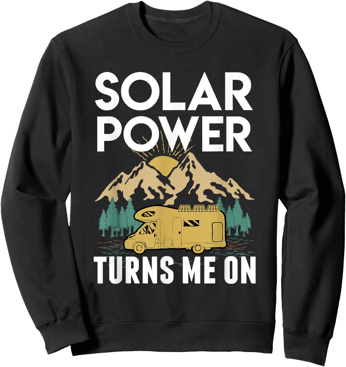 Solar Power Turns Me On RV Sweatshirt - Sweatshirt | Black