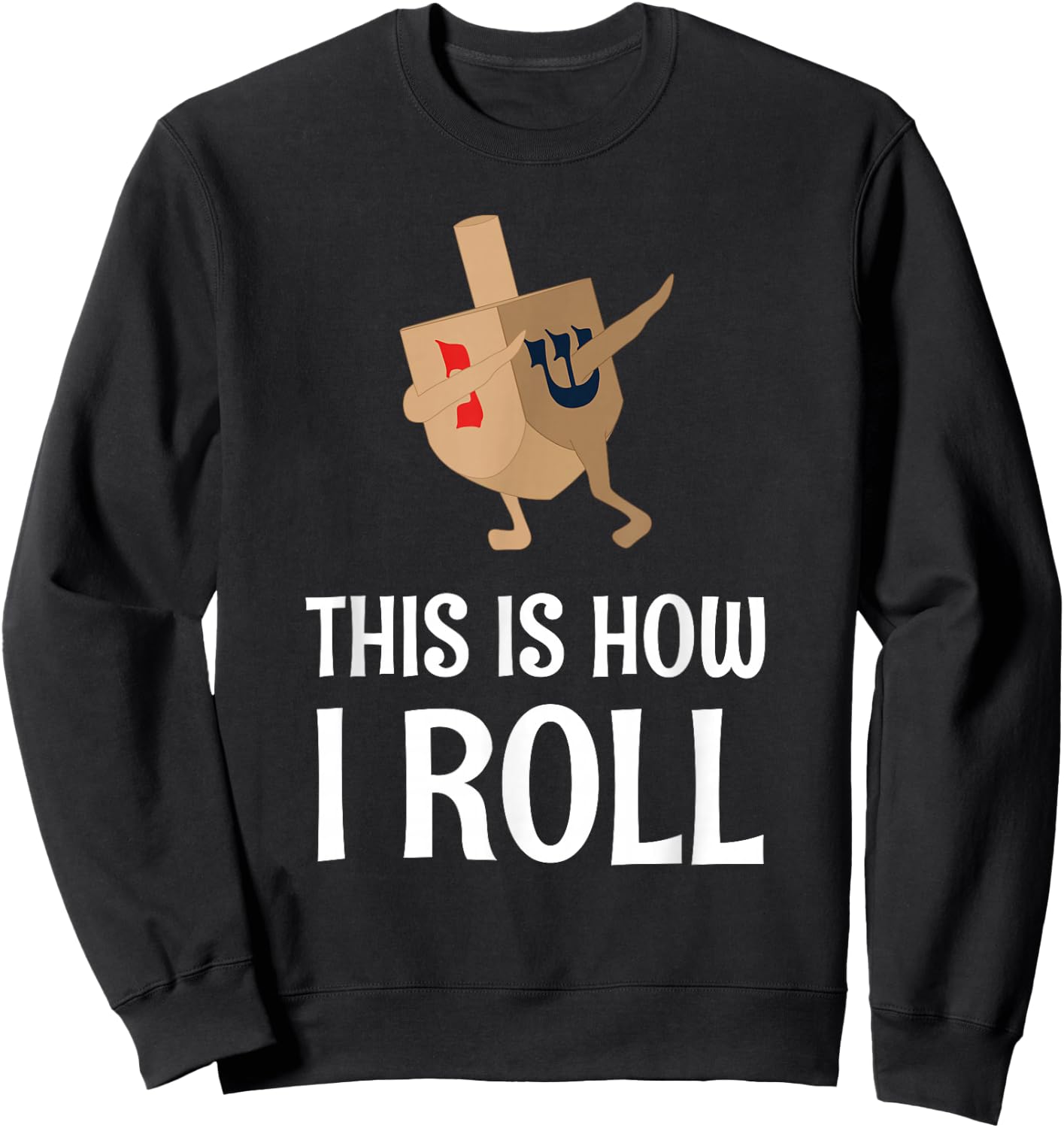 This Is How I Roll Dabbing Dreidel Hannukah Sweatshirt - Sweatshirt | Black