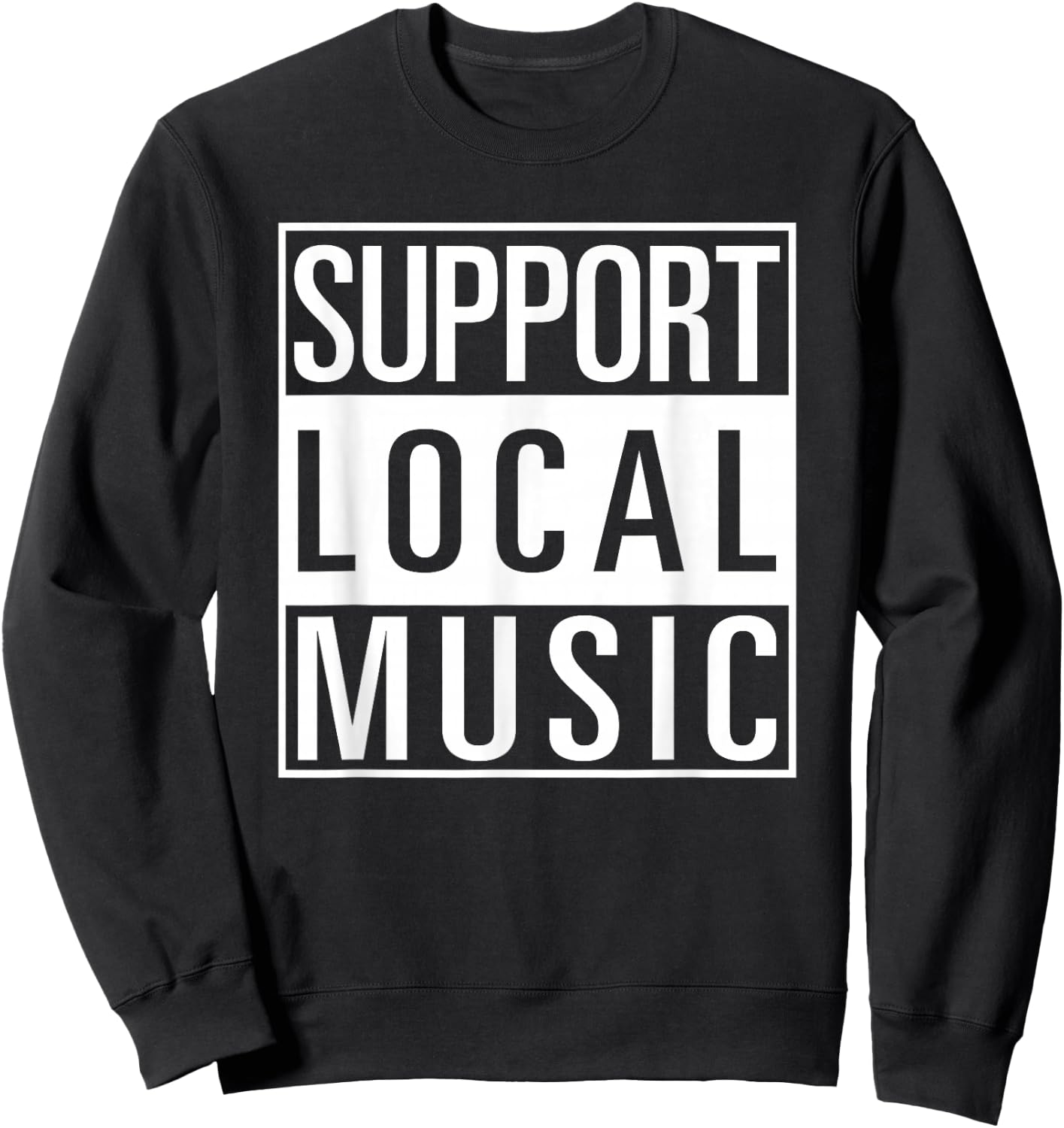 Support Local Music Shirt Sweatshirt - Sweatshirt | Black
