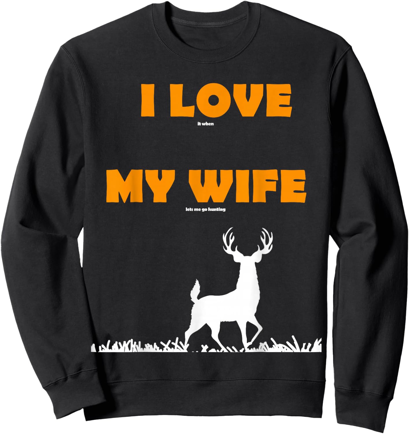 funny Gift I love it when my wife lets me go hunting Sweatshirt - Sweatshirt | Black