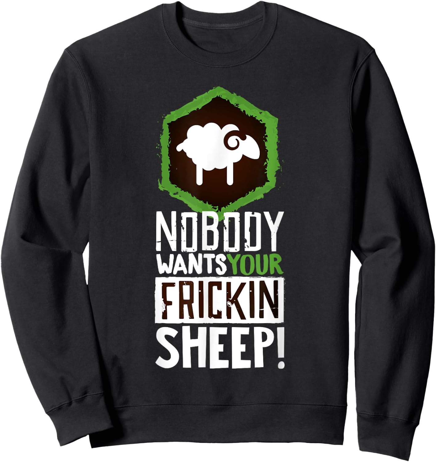 Nobody Wants Your Sheep Shirt Board Game Geek Nerd Fan Joke Sweatshirt - Sweatshirt | Black
