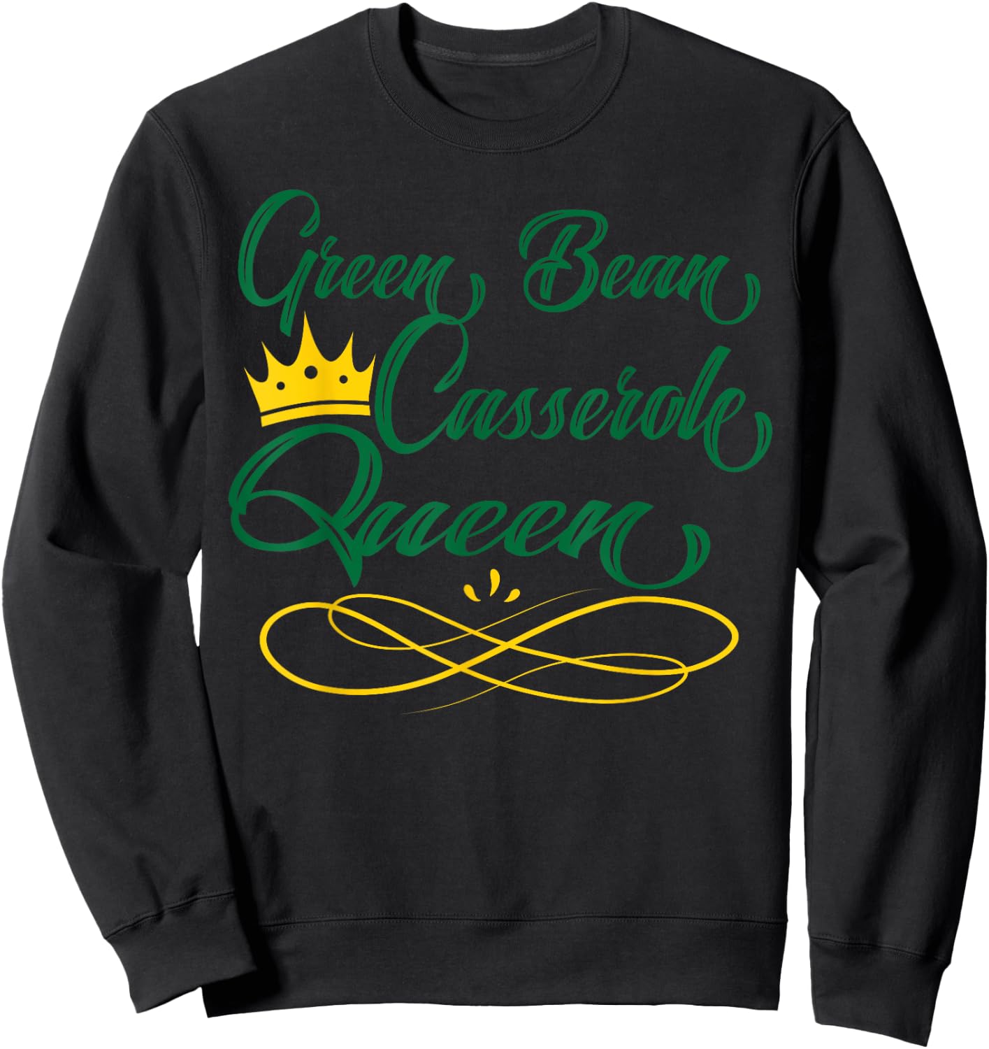 Green Bean Casserole Queen Dish Cook Holiday Gift Sweatshirt - Sweatshirt | Black