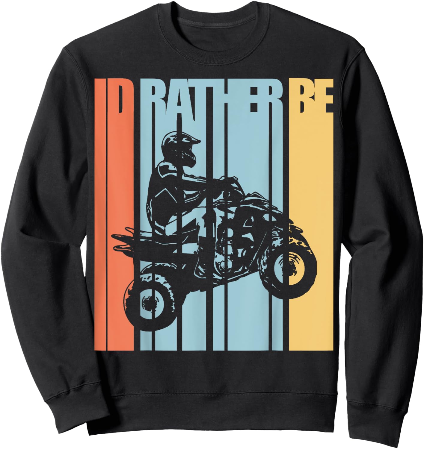 Id Rather Be Riding Quad Bikes ATV Shirt Brap T Shirt Sweatshirt - Sweatshirt | Black