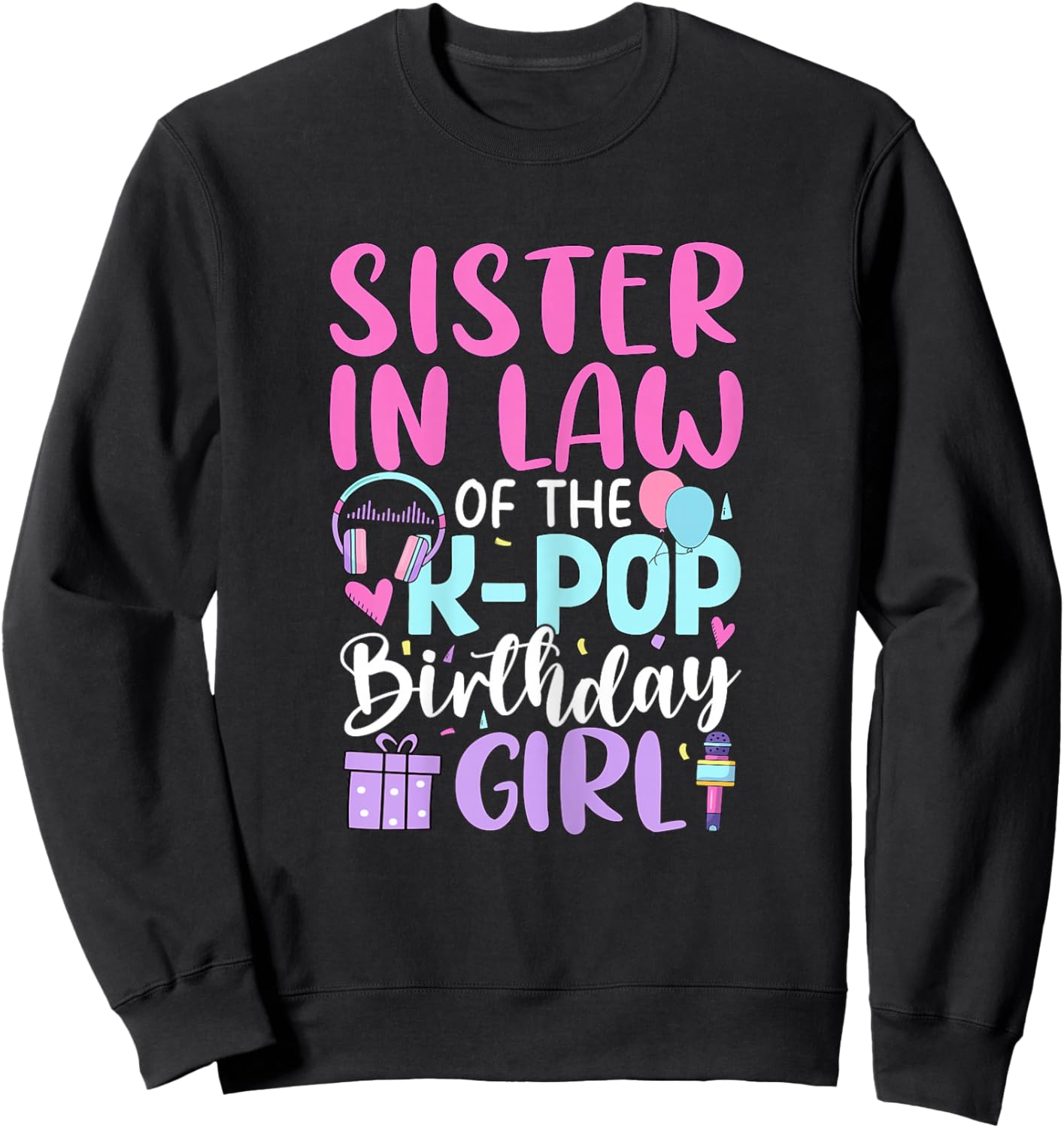 Sister in Law of The K-Pop Birthday Girl Korean Pop Sweatshirt - Sweatshirt | Black