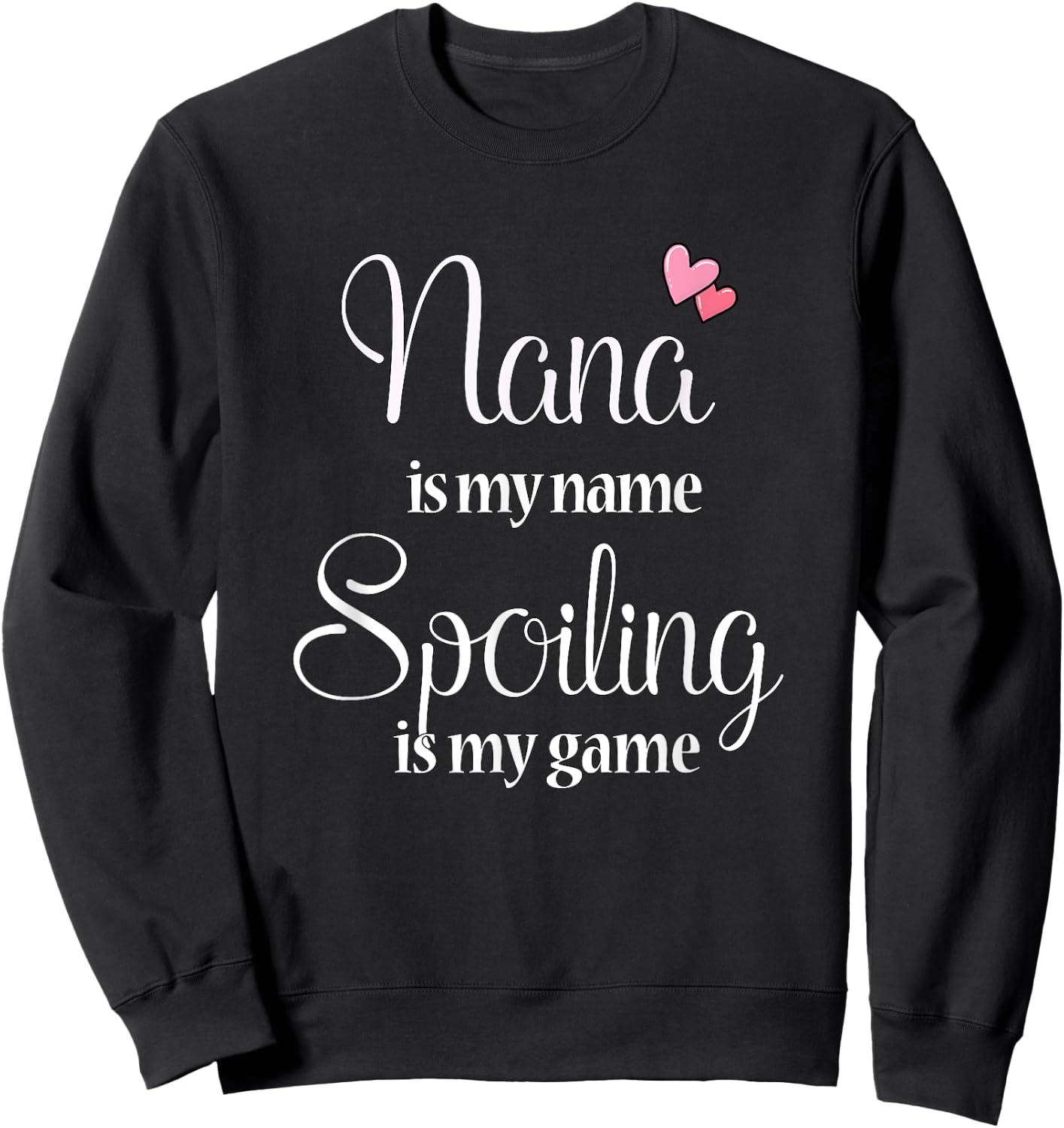 Nana Is My Name Spoiling Is My Game Sweatshirt - Sweatshirt | Black