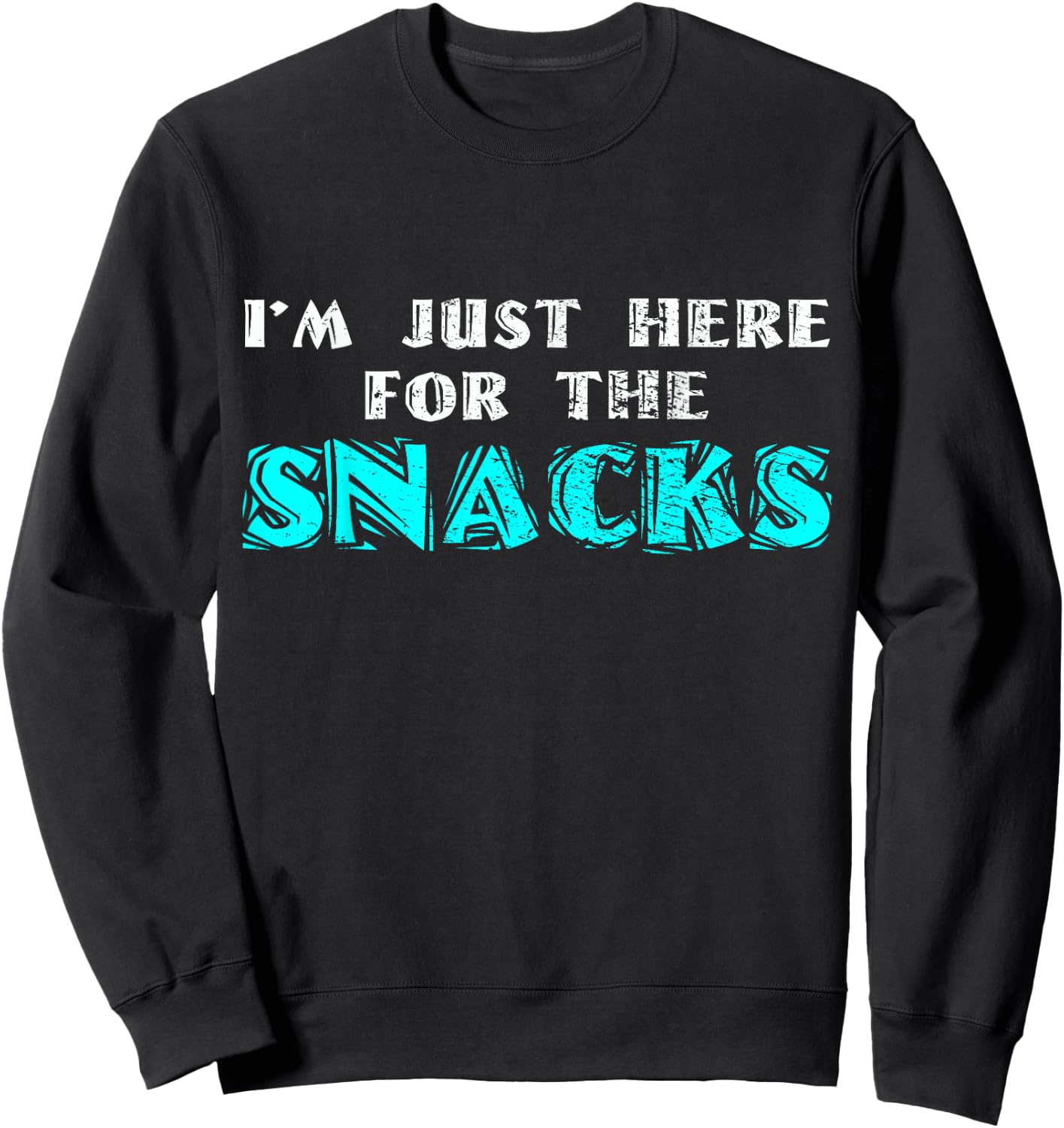 I'm Just Here For The Snacks Sweatshirt - Sweatshirt | Black