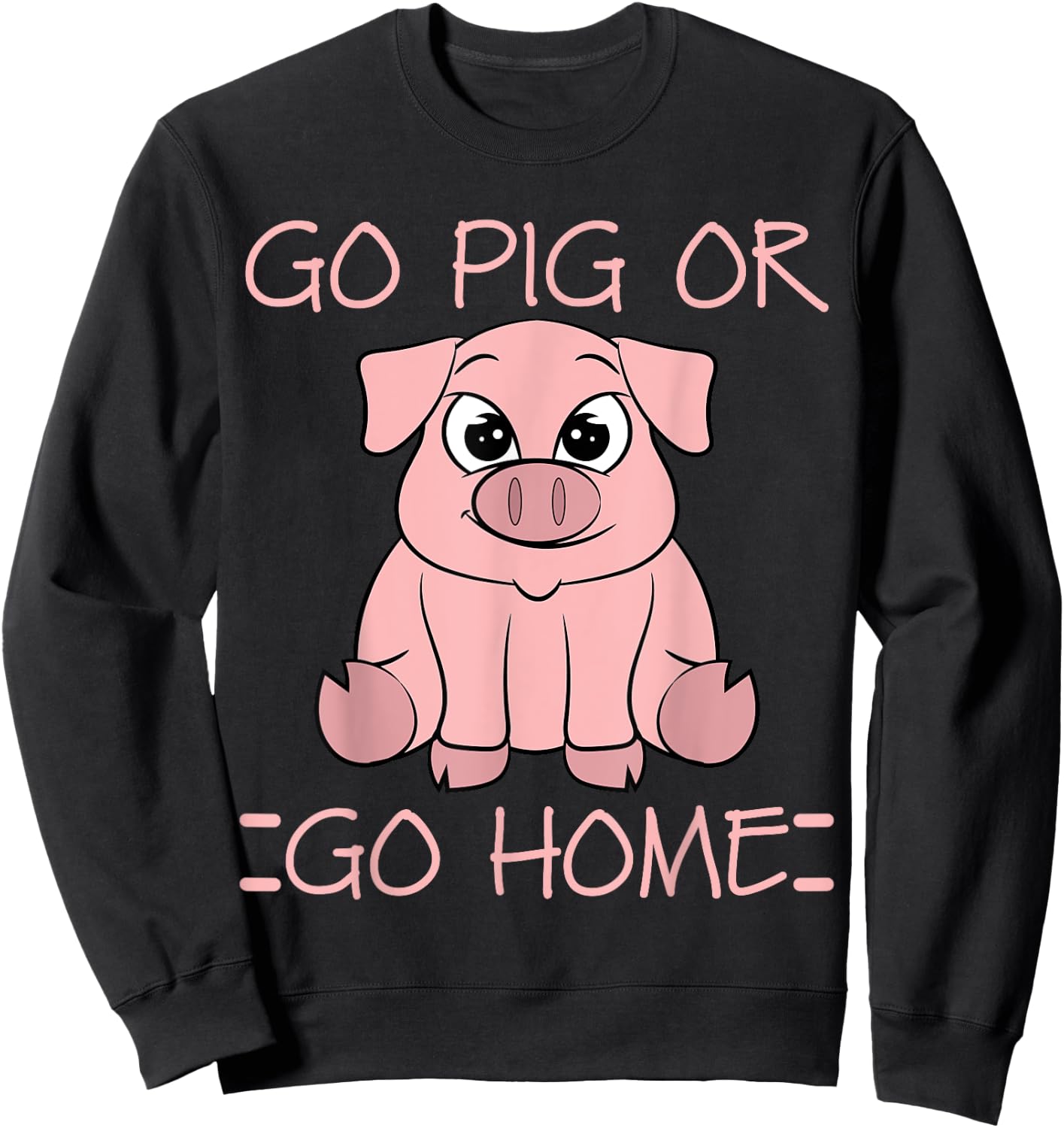 Go Pig Or Go Home - Funny BBQ T Shirt Barbecue Gift Sweatshirt - Sweatshirt | Black