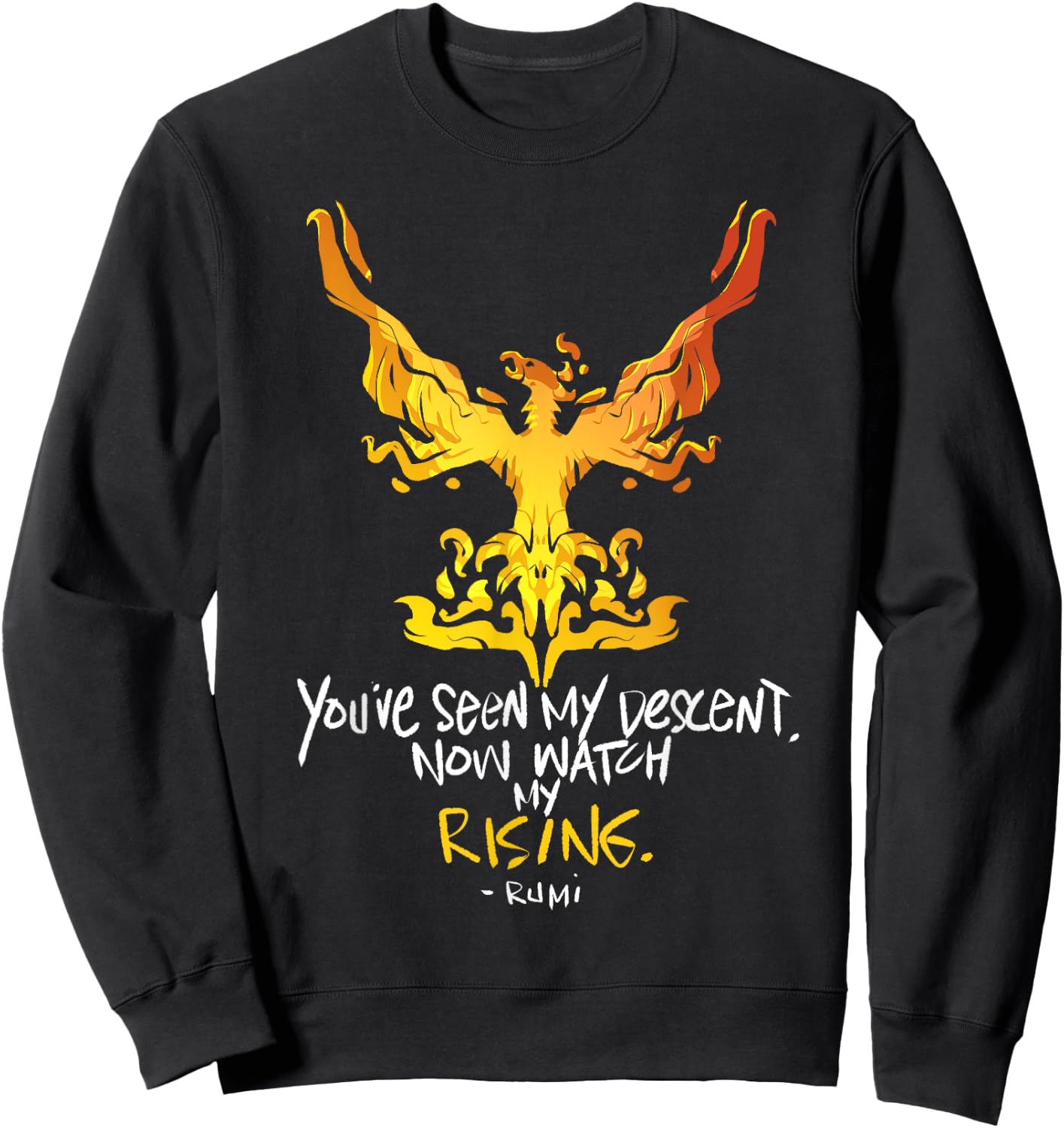 You've Seen My Descent, Now Watch My Rising - Rumi Quote Sweatshirt - Sweatshirt | Black