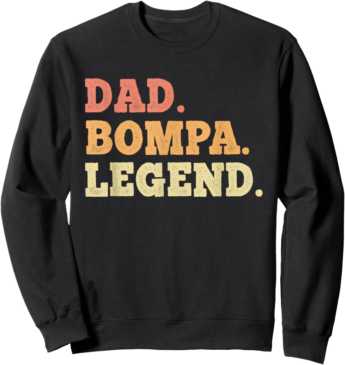 Dad Bompa Legend Retro Vintage Funny Legendary Sweatshirt - Sweatshirt | Black