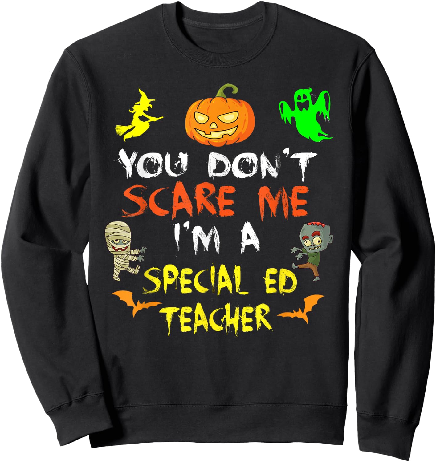 Don't Scare Me I'm A Special Ed Teacher Halloween Men Women Kids Sweatshirt - Sweatshirt | Black
