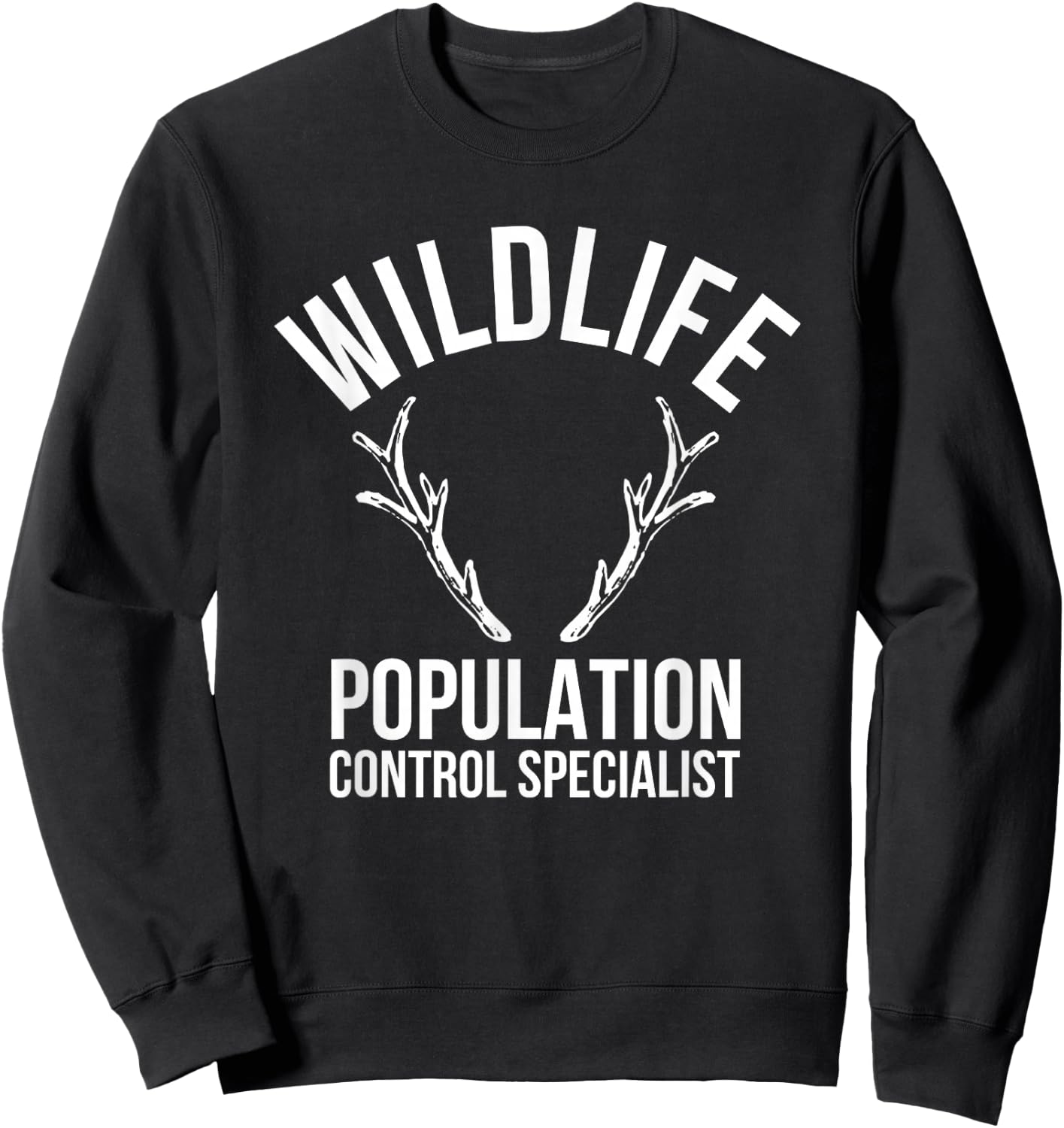 Wildlife Population Control Specialist Deer Hunting Sweatshirt - Sweatshirt | Black