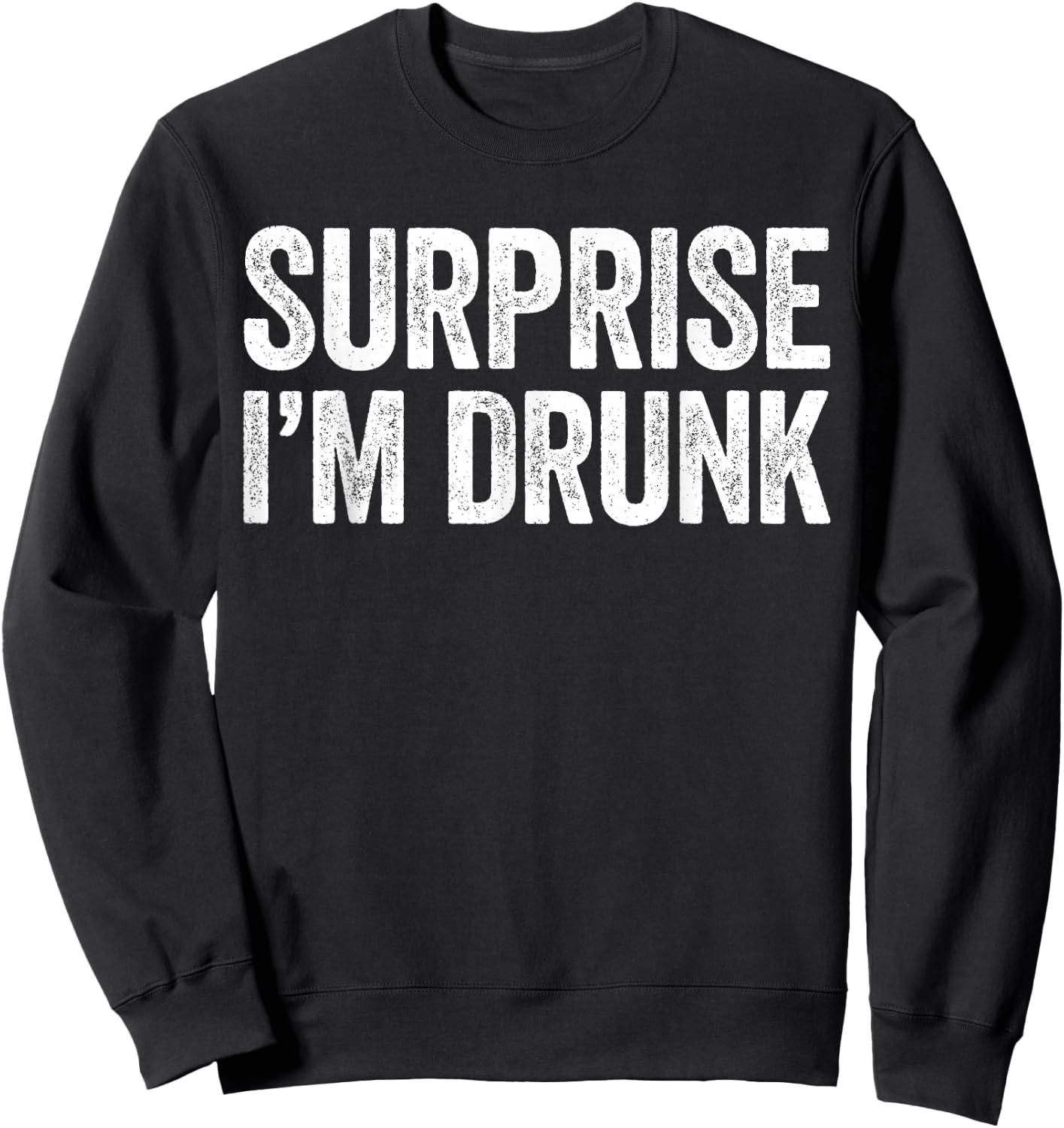 Surprise I'm Drunk Shirt Men Women Drinking Fourth Of July Sweatshirt - Sweatshirt | Black