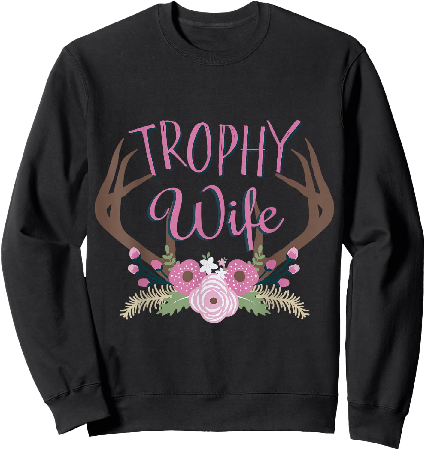 Best Price Trophy Wife Deer Hunter Sweatshirt - Sweatshirt | Black