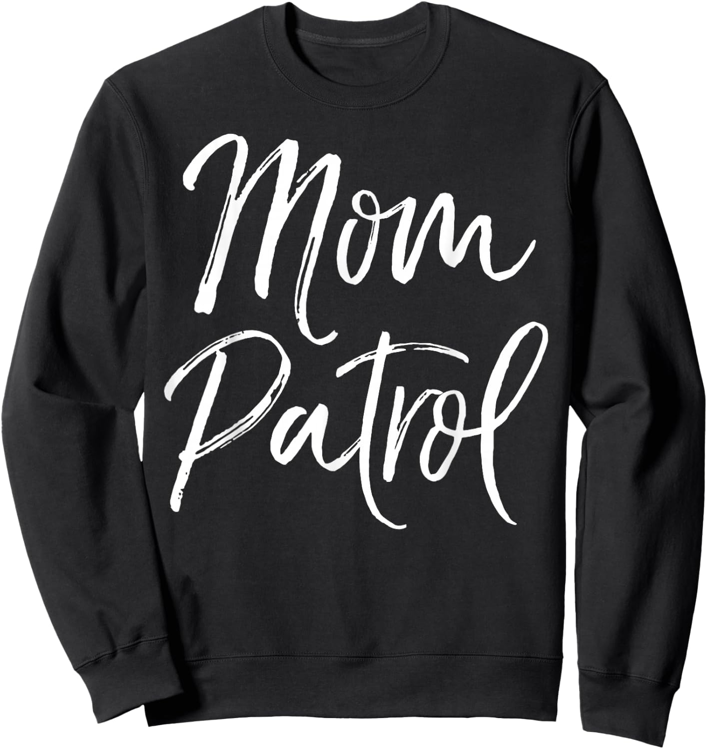 Mom Patrol Shirt Fun Cute Mother Sweatshirt - Sweatshirt | Black