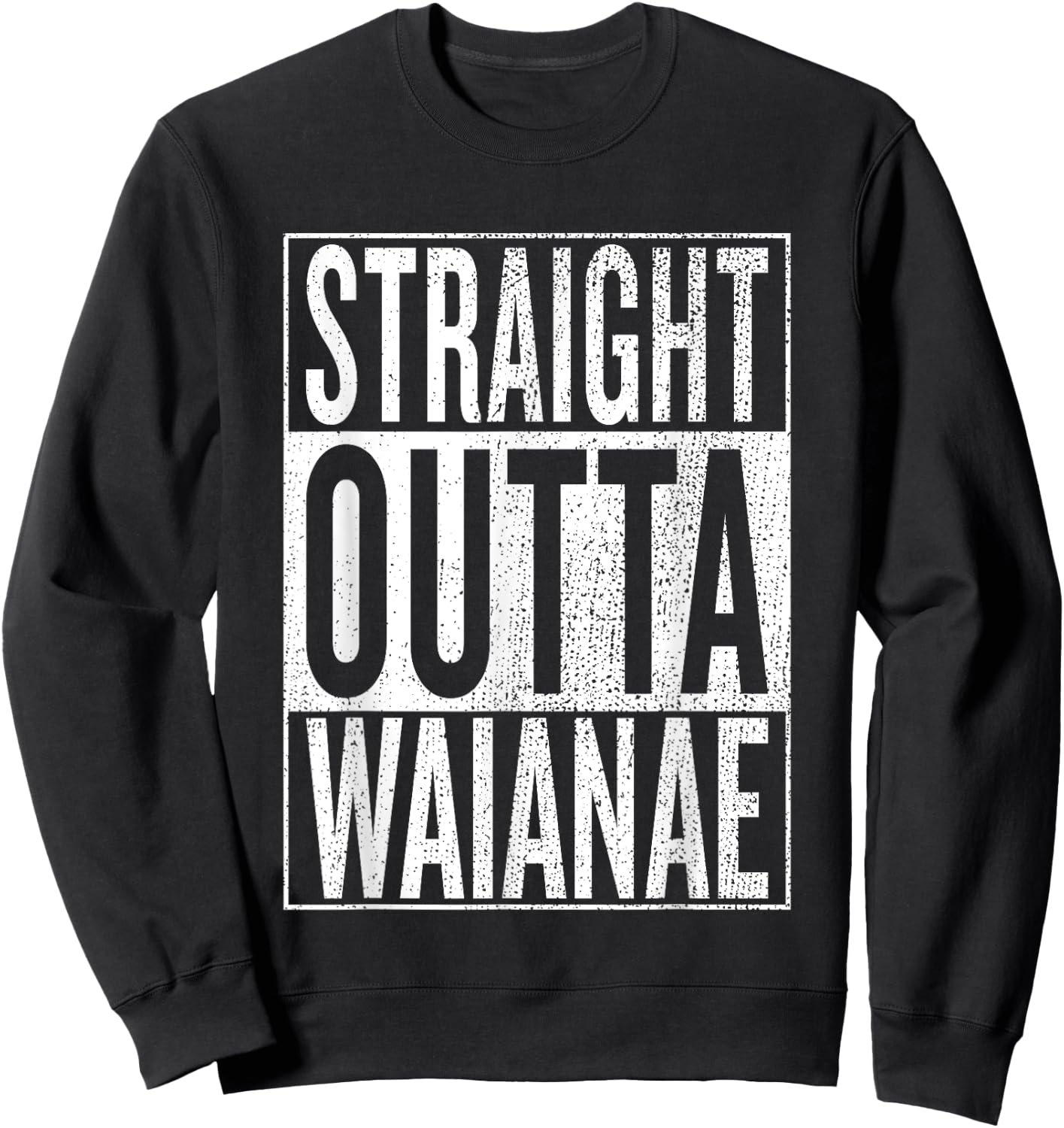 Straight Outta Waianae Great Travel & Gift Sweatshirt - Sweatshirt | Black